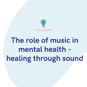The role of music in mental health - healing through sound