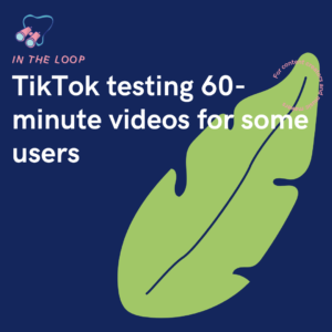 TikTok testing 60-minute videos for some users