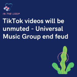TikTok videos will be unmuted - Universal Music Group end feud