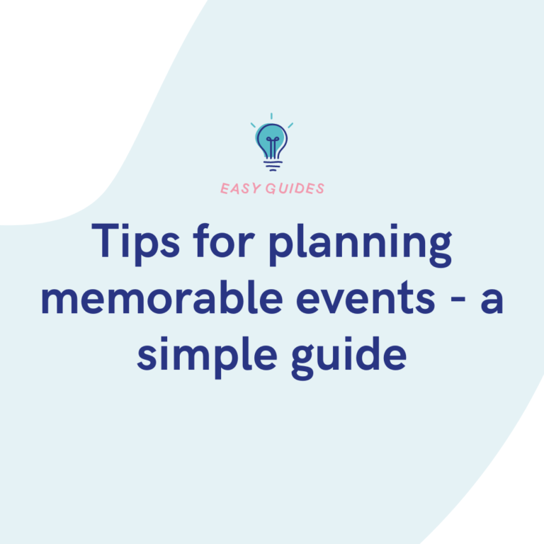 Tips for planning memorable events - a simple guide
