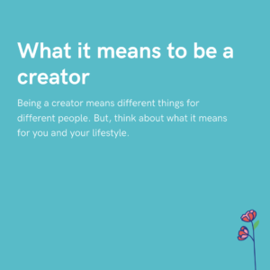 What it means to be a creator