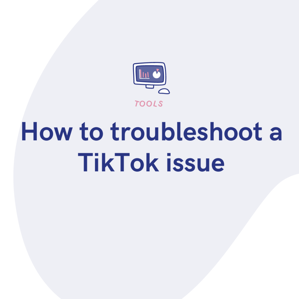 How to troubleshoot a TikTok issue
