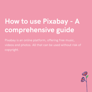 How to use Pixabay - A comprehensive guide