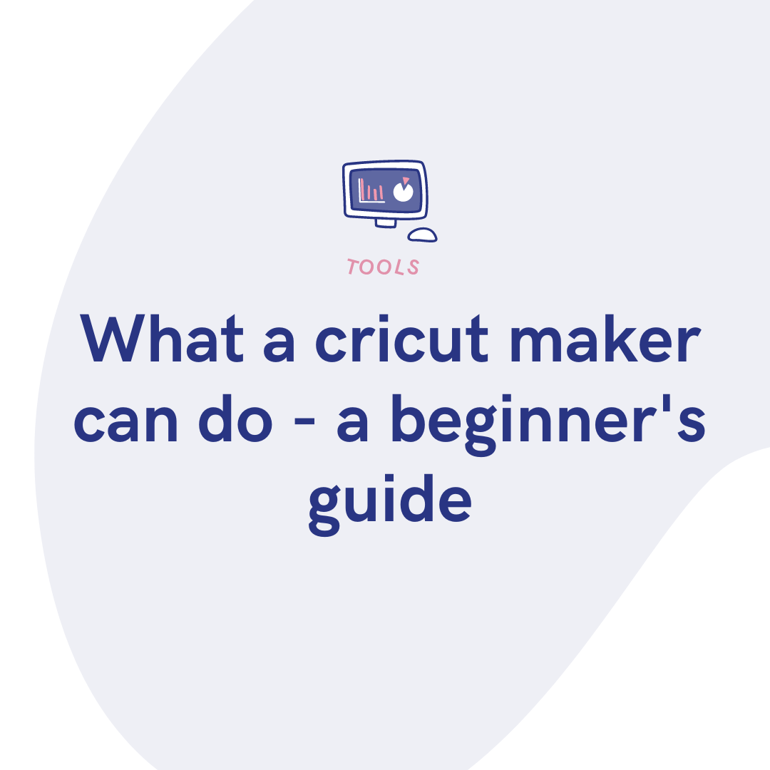 What a cricut maker can do - a beginner's guide - PUSH.fm
