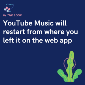YouTube Music will restart from where you left it on the web app