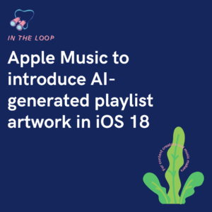 Apple Music to introduce AI-generated playlist artwork in iOS 18