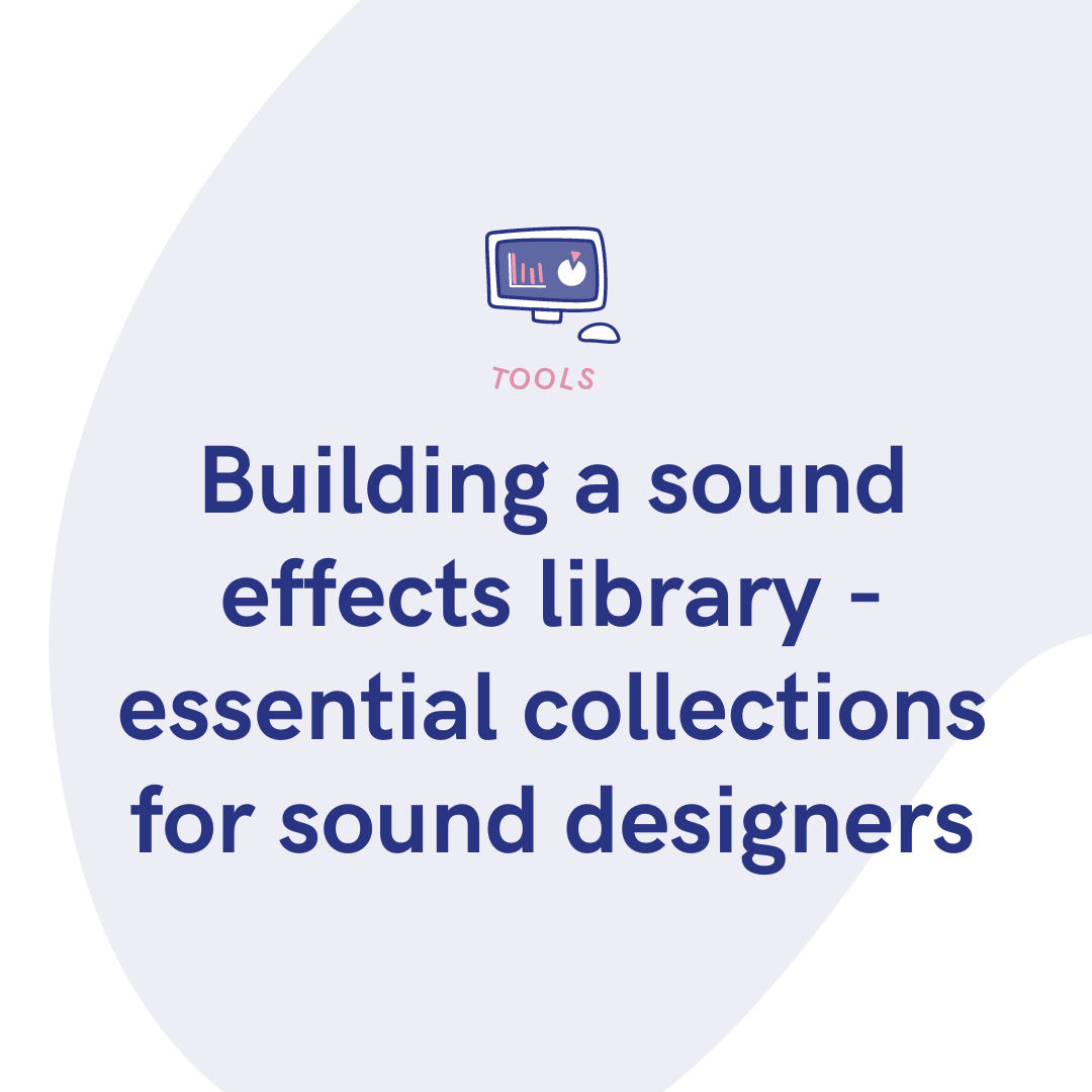 How to build a sound library for sound designers