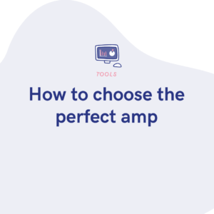 How to choose the perfect amp