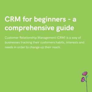 CRM for beginners - a comprehensive guide