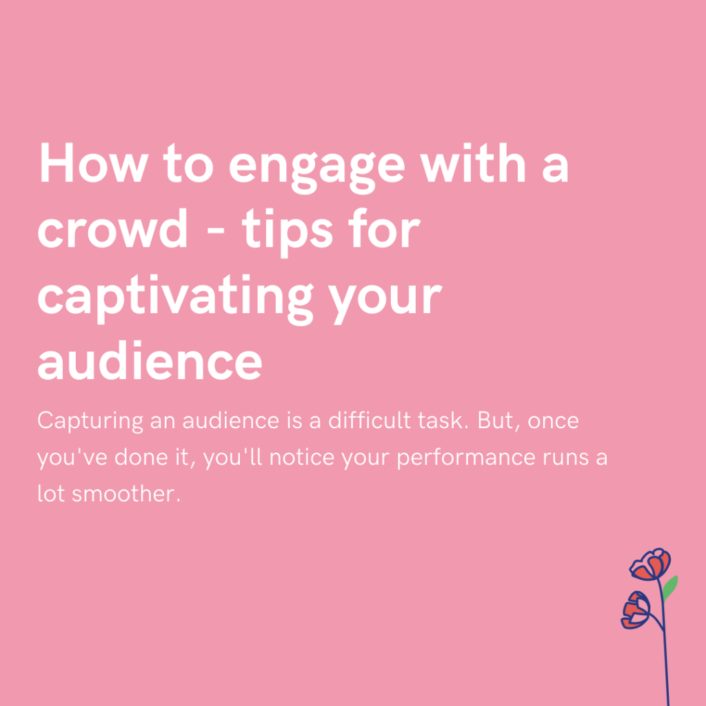 How to engage with a crowd - tips for captivating your audience