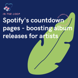 Spotify's countdown pages - boosting album releases for artists