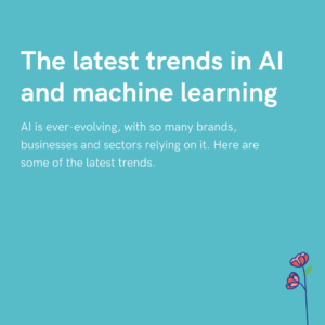 The latest trends in AI and machine learning