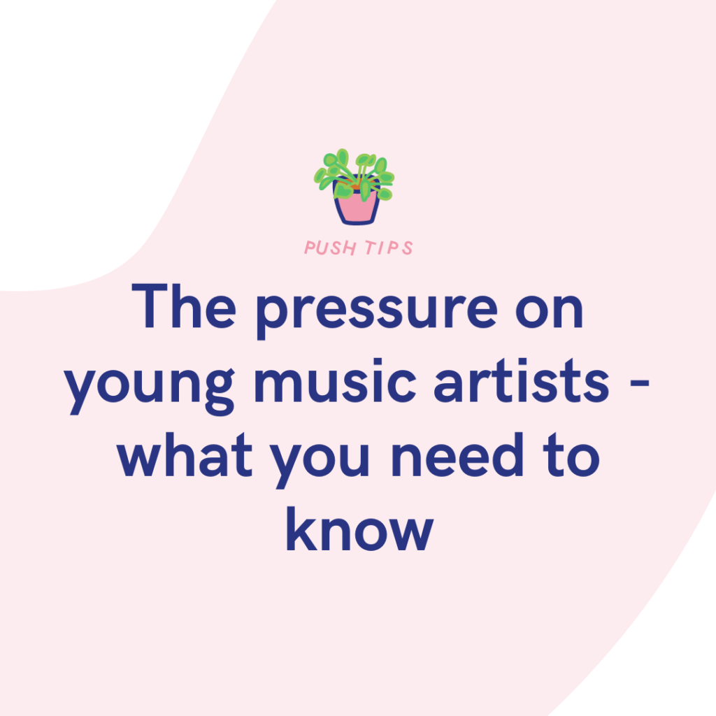 The pressure on young music artists - what you need to know