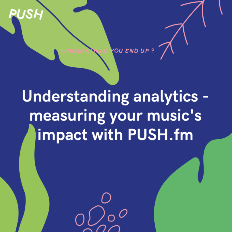 Understanding analytics - measuring your music's impact with PUSH.fm