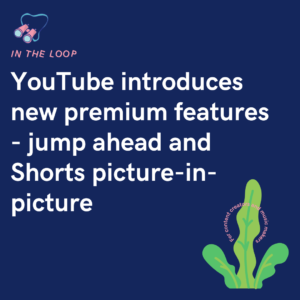 YouTube introduces new premium features - jump ahead and Shorts picture-in-picture