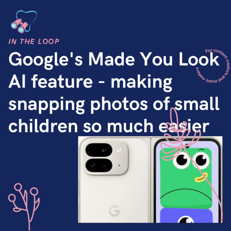 Google's Made You Look AI feature - making snapping photos of small children so much easier