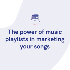 The power of music playlists in marketing your songs