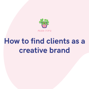 How to find clients as a creative brand