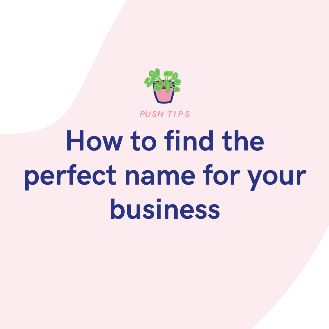 How To Find The Perfect Name For Your Business PUSH fm how-to-find-the-perfect-name-for-your-business-push-fm