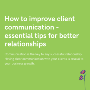 How to improve client communication - essential tips for better relationships