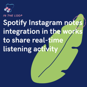 Spotify Instagram notes integration in the works to share real-time listening activity