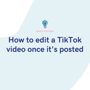 How to edit a TikTok video once it's posted