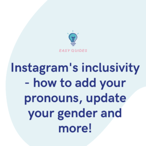 Instagram's inclusivity - how to add your pronouns, update your gender and more!