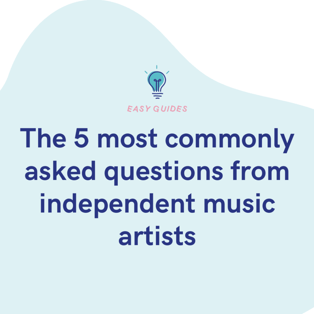 The 5 most commonly asked questions from independent music artists