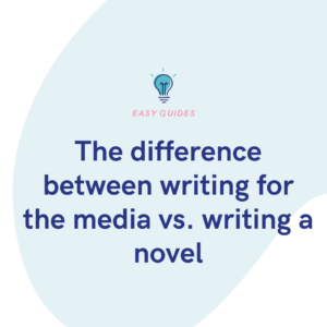 The difference between writing for the media vs. writing a novel