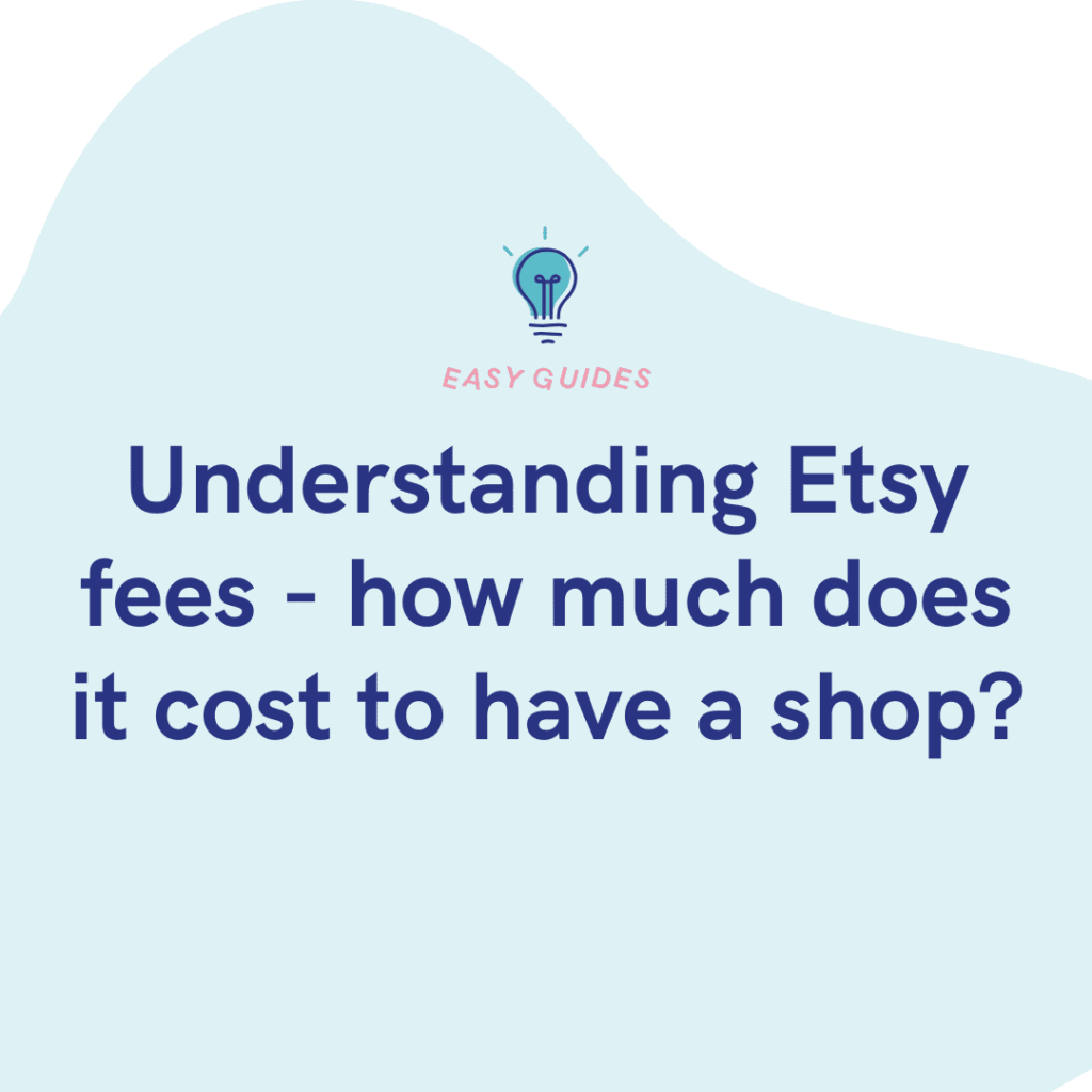 Understanding Etsy fees - how much does it cost to have a shop