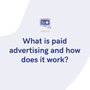 What is paid advertising and how does it work