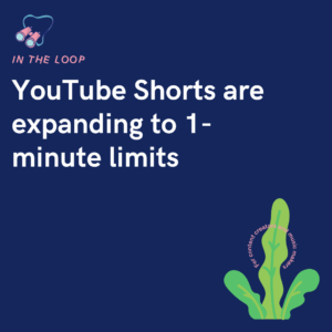 YouTube Shorts are expanding to 1-minute limits