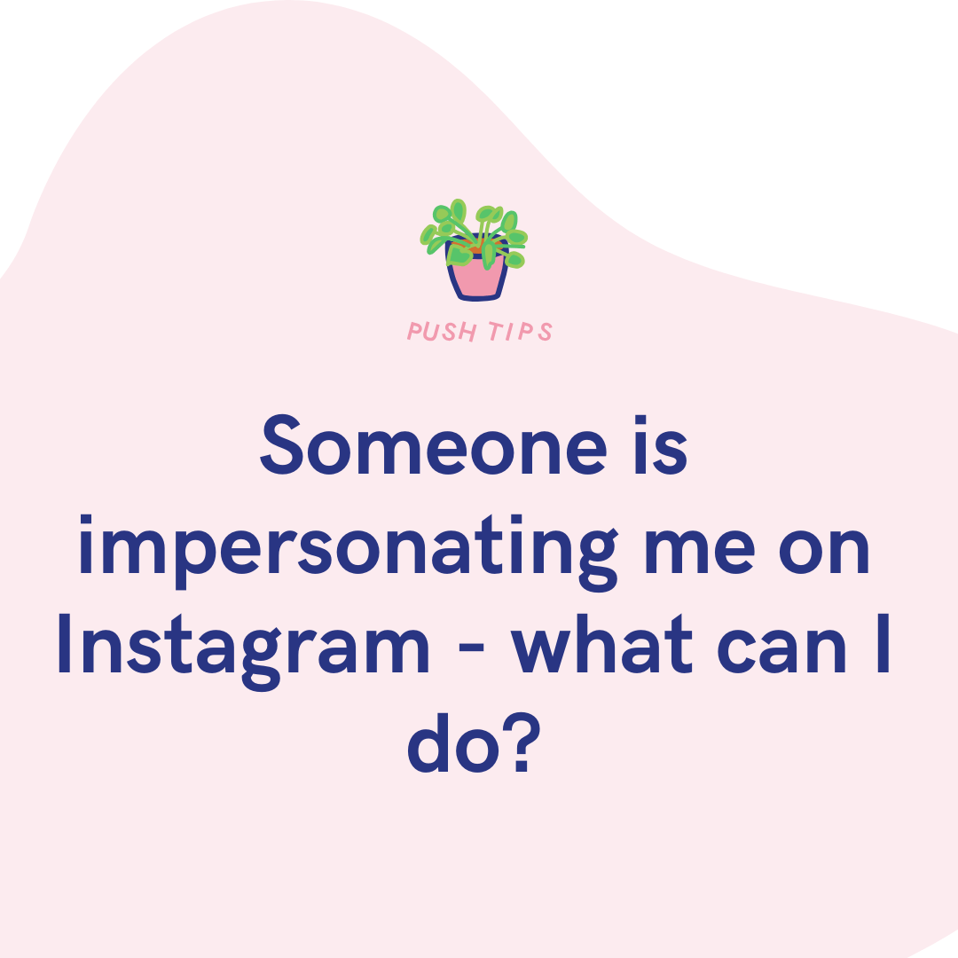 Someone Is Impersonating Me On Instagram What Can I Do Push Fm