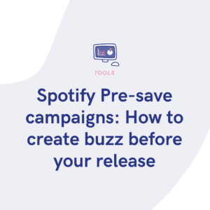 Spotify Pre-save campaigns How to create buzz before your release