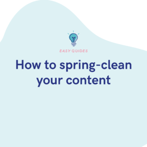 How to spring-clean your content