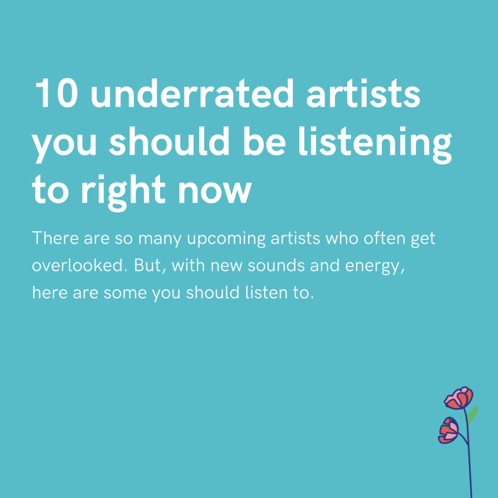 10 underrated artists you should be listening to right now