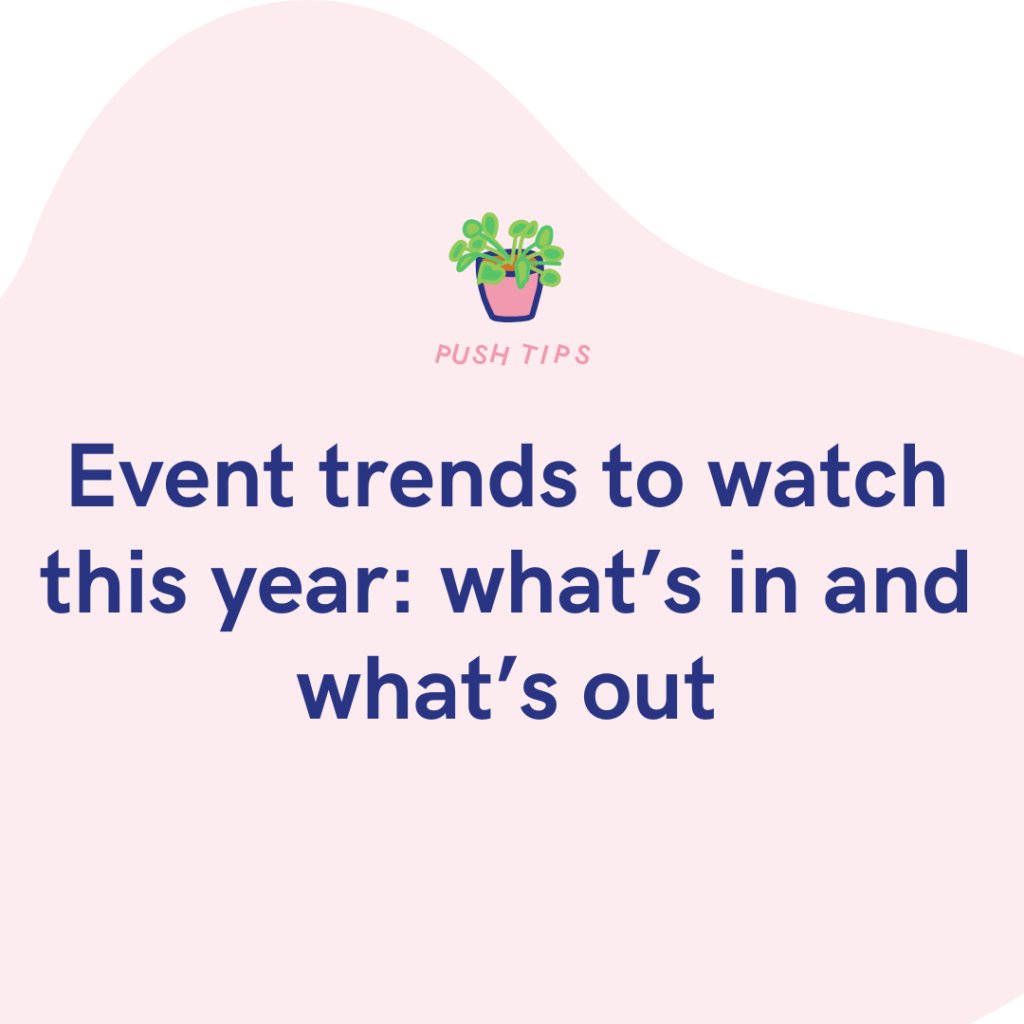 Event trends to watch this year what’s in and what’s out
