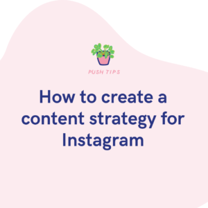 How to create a content strategy for Instagram