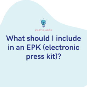 What should I include in an EPK (electronic press kit)