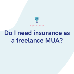 Do I need insurance as a freelance MUA