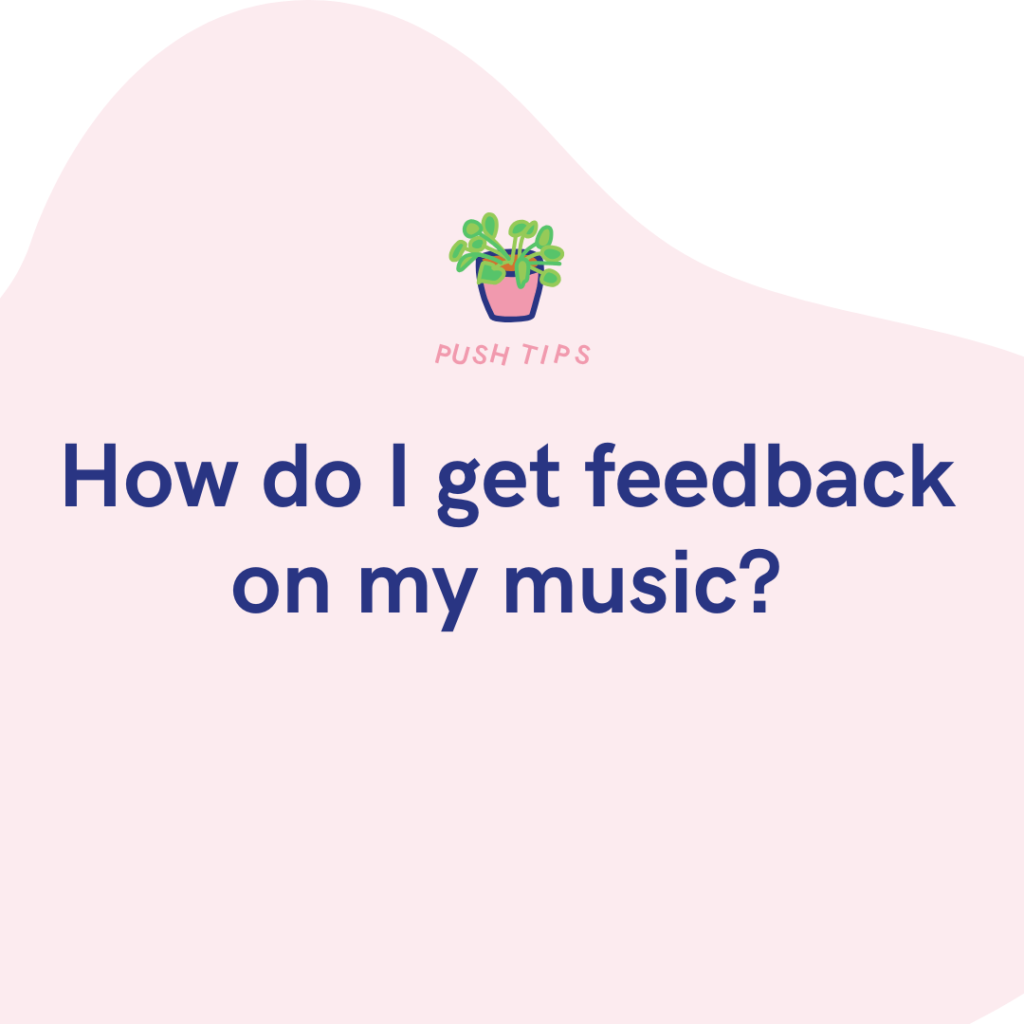 How do I get feedback on my music