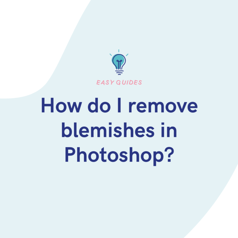 How do I remove blemishes in Photoshop