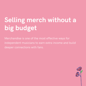 Selling merch without a big budget
