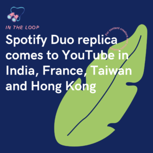 Spotify Duo replica comes to YouTube in India, France, Taiwan and Hong Kong