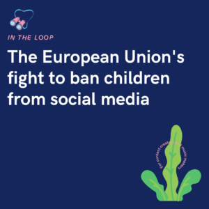 The European Union's fight to ban children from social media