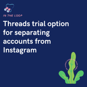 Threads trial option for separating accounts from Instagram