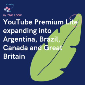 YouTube Premium Lite expanding into Argentina, Brazil, Canada and Great Britain