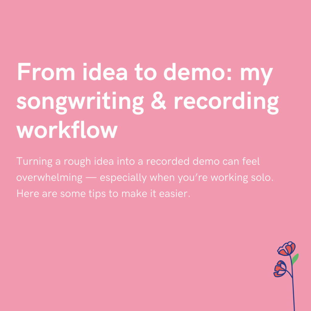 From idea to demo my songwriting & recording workflow