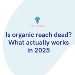 Is organic reach dead What actually works in 2025