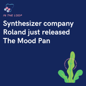 Synthesizer company Roland just released The Mood Pan